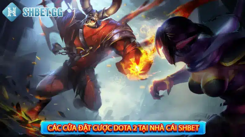 Các cửa đặt cược Dota 2 tại nhà cái Shbet