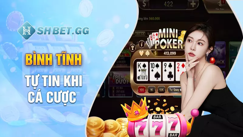 Bình tĩnh, tự tin khi cá cược