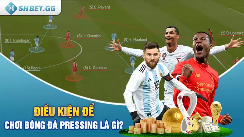 Điều kiện để chơi bóng đá Pressing là gì?