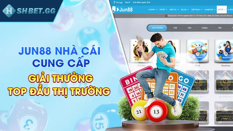 Jun88 nhà cái cung cấp giải thưởng top đầu thị trường