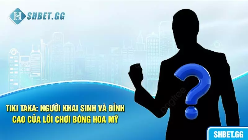 Người khai sinh và đỉnh cao của chiến thuật chơi bóng hoa mỹ!