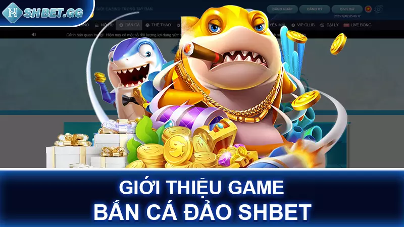 Giới thiệu game bắn cá đảo SHBET