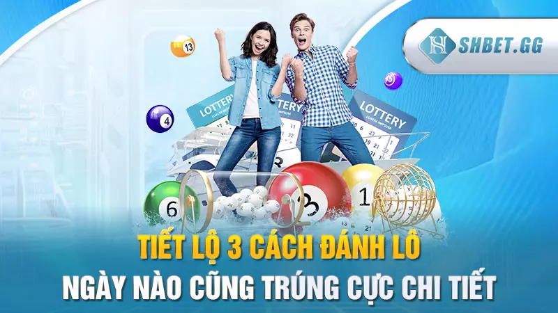 Tiết lộ 3 cách đánh lô ngày nào cũng trúng cực chi tiết