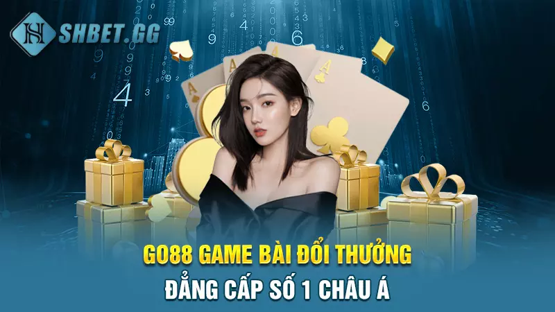 Go88 game bài đổi thưởng - Đẳng cấp số 1 Châu Á