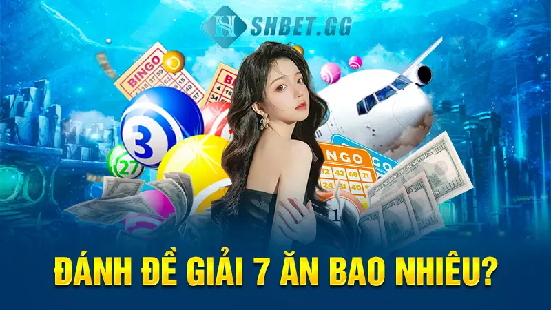 Đánh đề giải 7 ăn bao nhiêu?