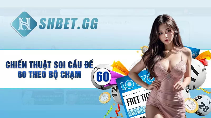 Chiến thuật soi cầu đề 60 theo bộ chạm