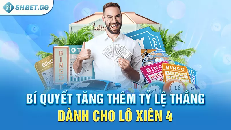 Bí quyết tăng thêm tỷ lệ thắng dành cho lô xiên 4