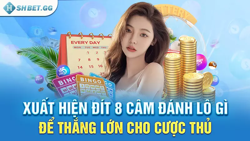 Xuất hiện đít 8 câm đánh lô gì để thắng lớn cho cược thủ