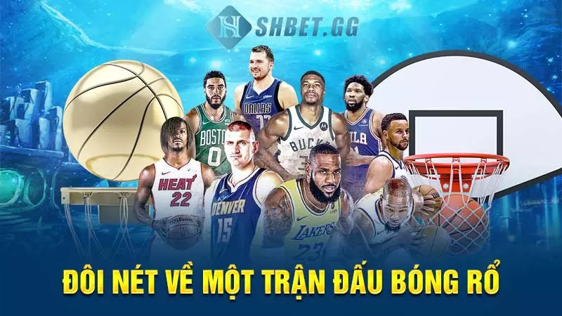 Đôi nét về một trận đấu bóng rổ