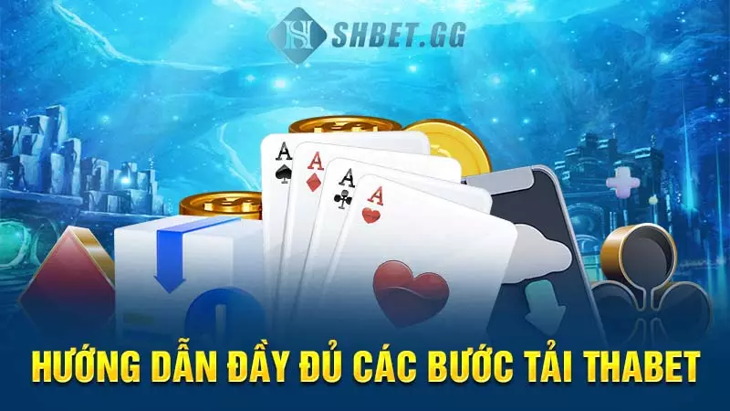 Hướng dẫn đầy đủ các bước tải Thabet