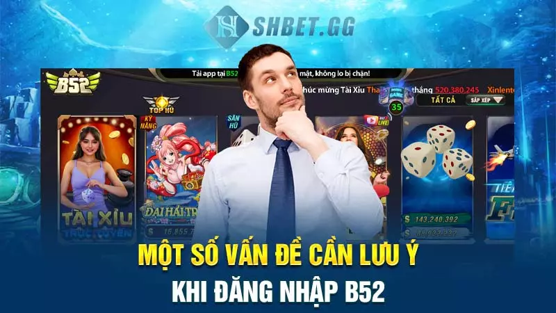 Một số vấn đề cần lưu ý khi đăng nhập B52