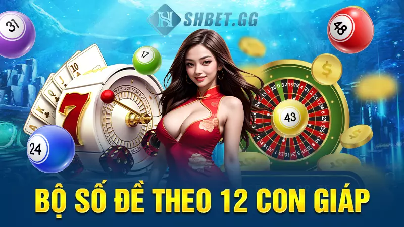 Bộ số đề theo 12 con giáp