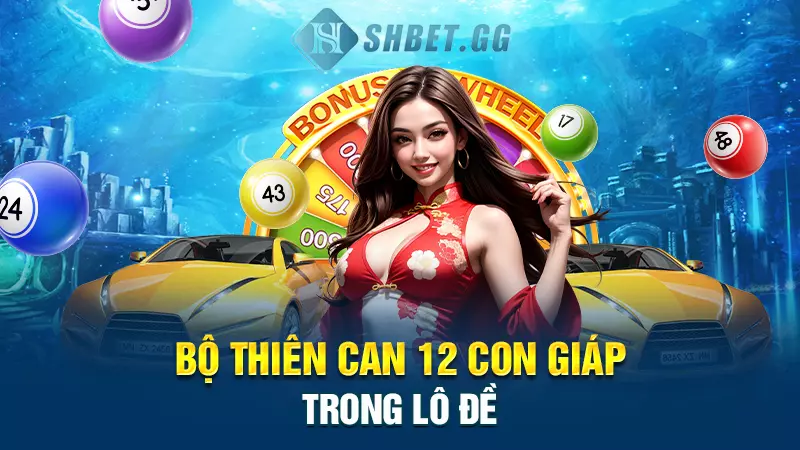 Bộ thiên can 12 con giáp trong lô đề