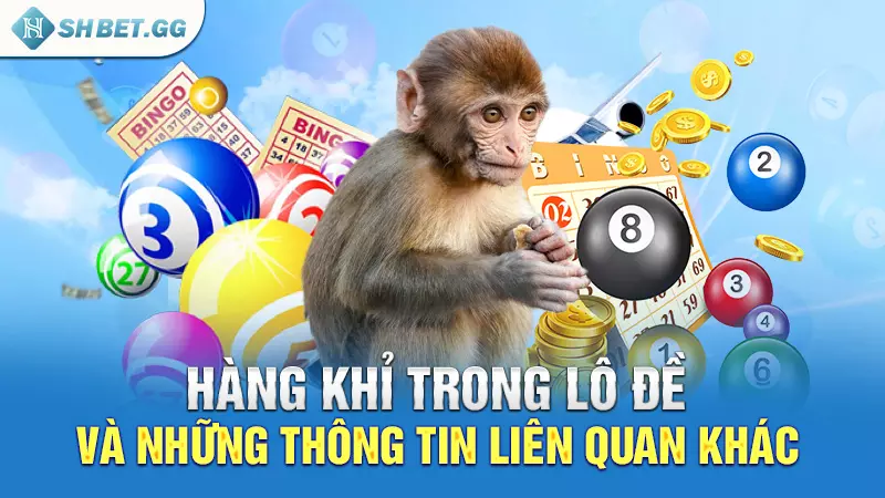 Hàng khỉ trong lô đề và những thông tin liên quan khác